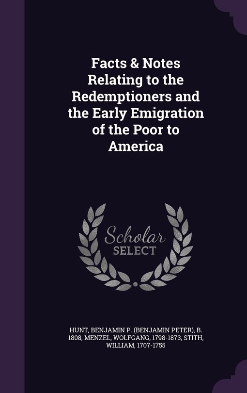Front cover_Facts & Notes Relating to the Redemptioners and the Early Emigration of the Poor to America