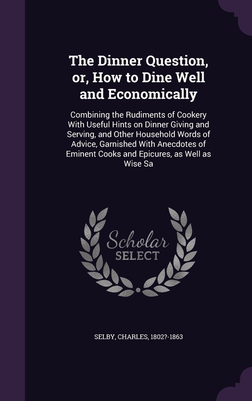 Front cover_The Dinner Question, or, How to Dine Well and Economically