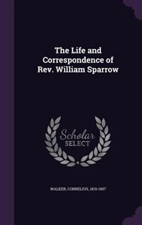 Front cover_The Life and Correspondence of Rev. William Sparrow