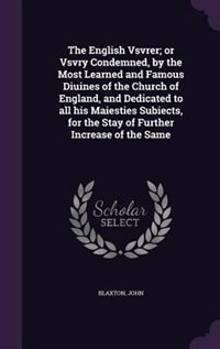 Front cover_The English Vsvrer; or Vsvry Condemned, by the Most Learned and Famous Diuines of the Church of England, and Dedicated to all his Maiesties Subiects, for the Stay of Further Increase of the Same