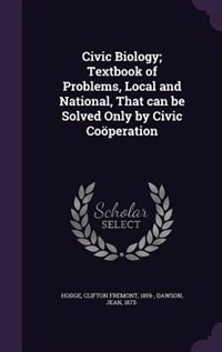 Couverture_Civic Biology; Textbook of Problems, Local and National, That can be Solved Only by Civic Coöperation
