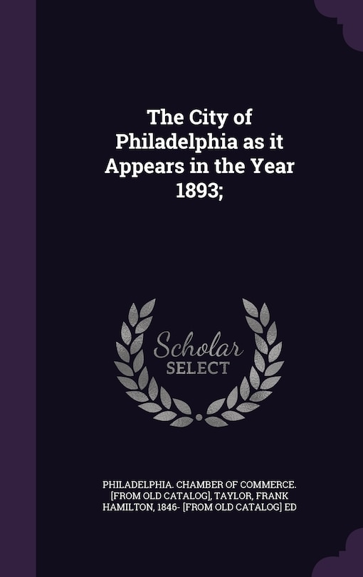 Front cover_The City of Philadelphia as it Appears in the Year 1893;