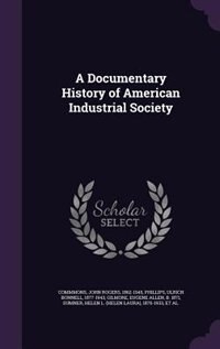 Couverture_A Documentary History of American Industrial Society