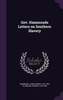 Couverture_Gov. Hammonds Letters on Southern Slavery