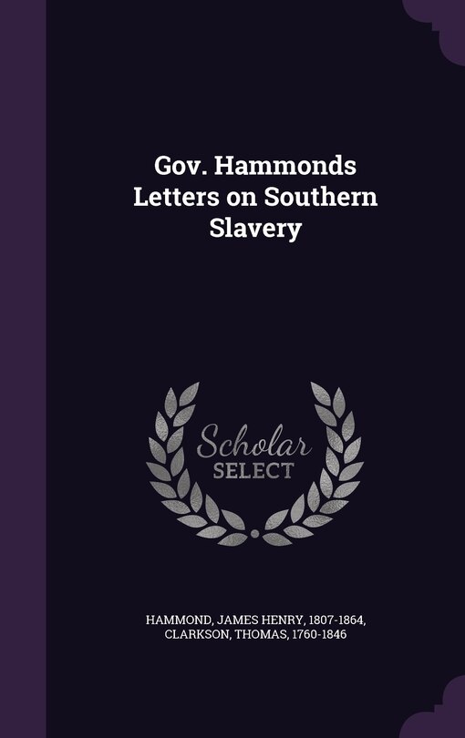 Couverture_Gov. Hammonds Letters on Southern Slavery