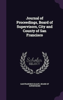 Journal of Proceedings, Board of Supervisors, City and County of San Francisco