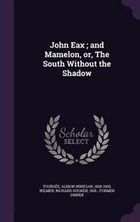 Couverture_John Eax ; and Mamelon, or, The South Without the Shadow