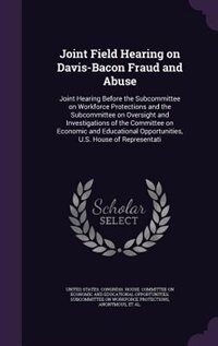 Couverture_Joint Field Hearing on Davis-Bacon Fraud and Abuse