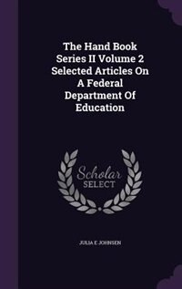 Couverture_The Hand Book Series II Volume 2 Selected Articles On A Federal Department Of Education