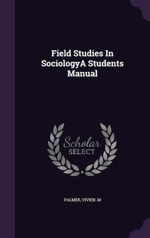 Front cover_Field Studies In SociologyA Students Manual