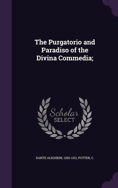 Front cover_The Purgatorio and Paradiso of the Divina Commedia;