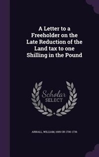 Couverture_A Letter to a Freeholder on the Late Reduction of the Land tax to one Shilling in the Pound