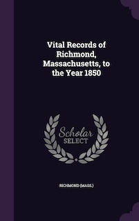 Front cover_Vital Records of Richmond, Massachusetts, to the Year 1850