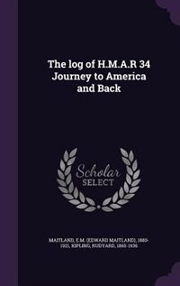 Couverture_The log of H.M.A.R 34 Journey to America and Back