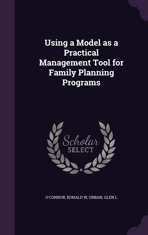 Front cover_Using a Model as a Practical Management Tool for Family Planning Programs