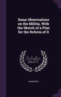 Couverture_Some Observations on the Militia, With the Sketch of a Plan for the Reform of It