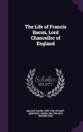 The Life of Francis Bacon, Lord Chancellor of England