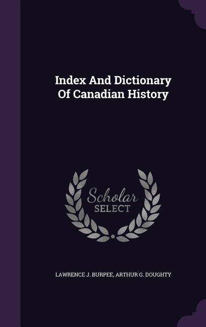 Front cover_Index And Dictionary Of Canadian History