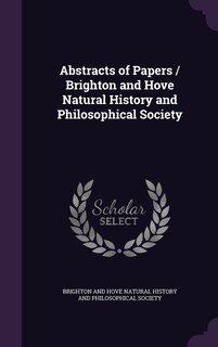 Couverture_Abstracts of Papers / Brighton and Hove Natural History and Philosophical Society