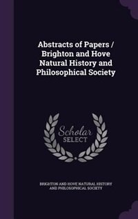 Front cover_Abstracts of Papers / Brighton and Hove Natural History and Philosophical Society