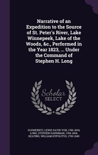 Couverture_Narrative of an Expedition to the Source of St. Peter's River, Lake Winnepeek, Lake of the Woods, &c., Performed in the Year 1823, ... Under the Command of Stephen H. Long
