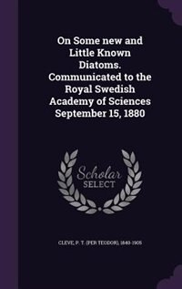 Front cover_On Some new and Little Known Diatoms. Communicated to the Royal Swedish Academy of Sciences September 15, 1880