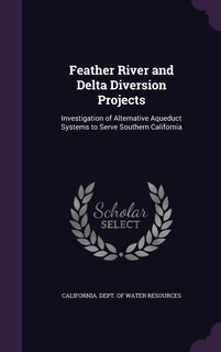 Front cover_Feather River and Delta Diversion Projects