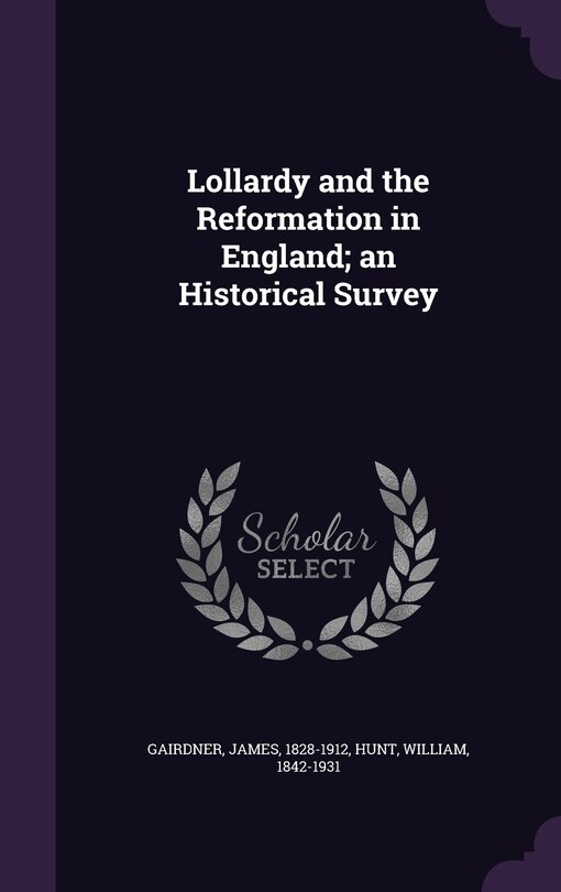 Front cover_Lollardy and the Reformation in England; an Historical Survey