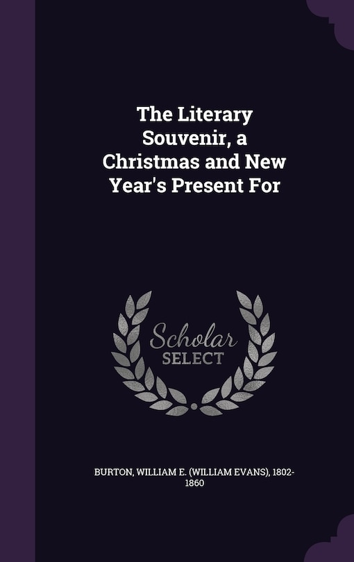 Front cover_The Literary Souvenir, a Christmas and New Year's Present For