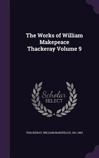The Works of William Makepeace Thackeray Volume 9