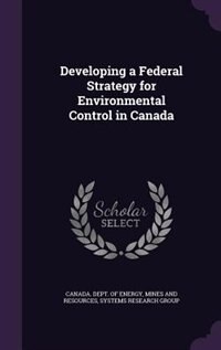 Front cover_Developing a Federal Strategy for Environmental Control in Canada
