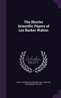 Front cover_The Shorter Scientific Papers of Lee Barker Walton