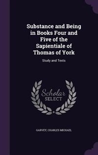 Couverture_Substance and Being in Books Four and Five of the Sapientiale of Thomas of York