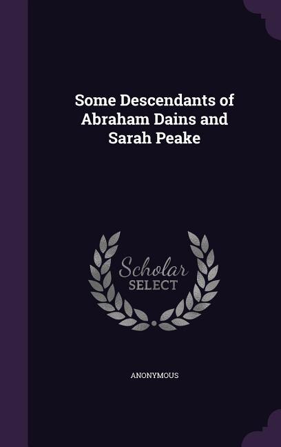Couverture_Some Descendants of Abraham Dains and Sarah Peake