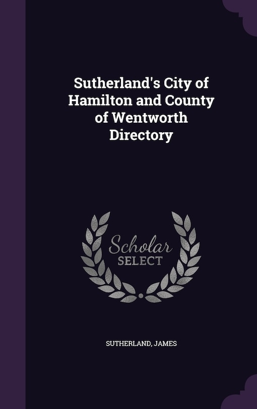 Front cover_Sutherland's City of Hamilton and County of Wentworth Directory