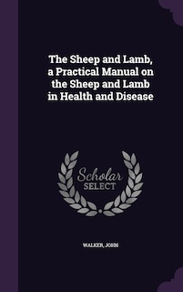Front cover_The Sheep and Lamb, a Practical Manual on the Sheep and Lamb in Health and Disease