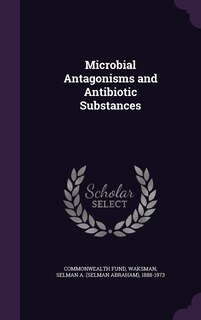 Couverture_Microbial Antagonisms and Antibiotic Substances