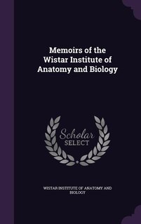 Memoirs of the Wistar Institute of Anatomy and Biology