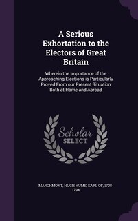 Couverture_A Serious Exhortation to the Electors of Great Britain