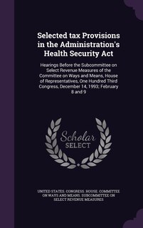 Couverture_Selected tax Provisions in the Administration's Health Security Act