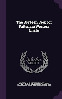 The Soybean Crop for Fattening Western Lambs