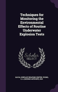 Front cover_Techniques for Monitoring the Environmental Effects of Routine Underwater Explosion Tests