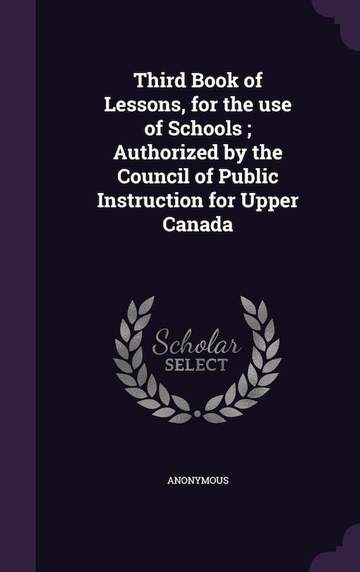 Front cover_Third Book of Lessons, for the use of Schools; Authorized by the Council of Public Instruction for Upper Canada