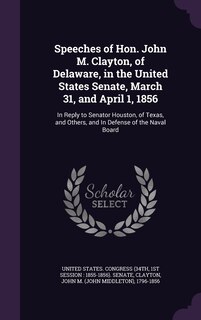 Front cover_Speeches of Hon. John M. Clayton, of Delaware, in the United States Senate, March 31, and April 1, 1856