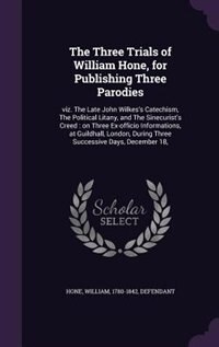 Front cover_The Three Trials of William Hone, for Publishing Three Parodies