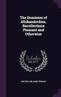 The Dominion of Afrikanderdom, Recollections Pleasant and Otherwise