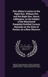 Front cover_Fitz-Albion's Letters to the Right Hon. William Pitt, and the Right Hon. Henry Addington, on the Subject of the Ministerial Pamphlet Entitled Cursory Remarks on the State of Parties, by a Near Observer