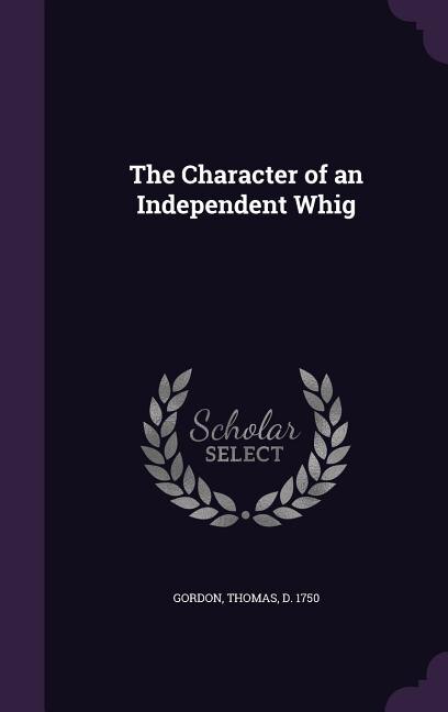 Front cover_The Character of an Independent Whig