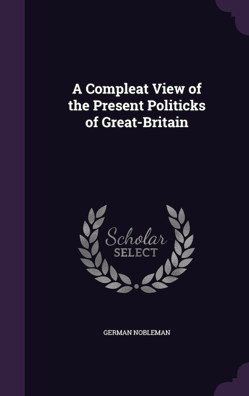 Couverture_A Compleat View of the Present Politicks of Great-Britain