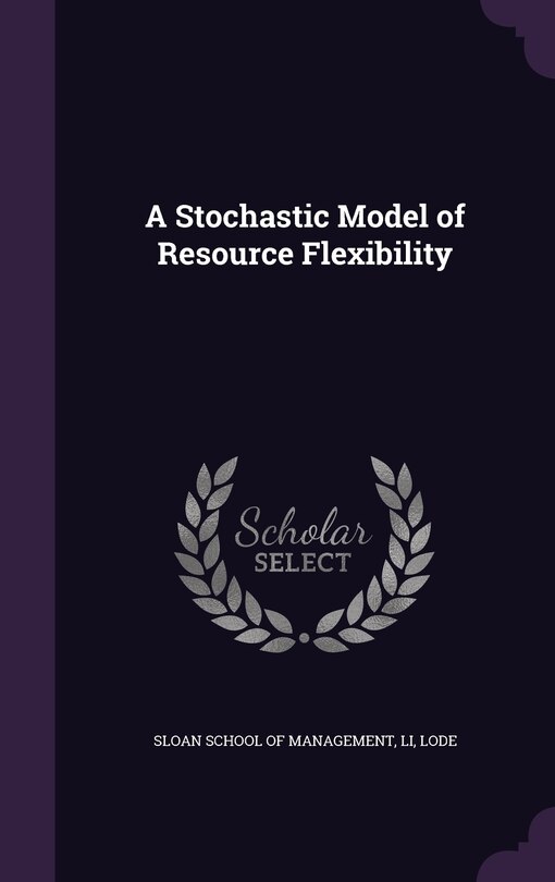 Front cover_A Stochastic Model of Resource Flexibility